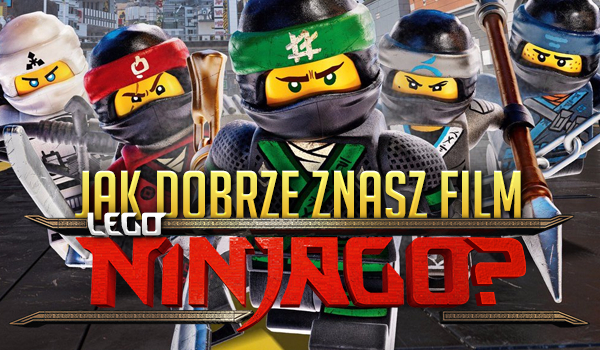 Jak dobrze znasz film Lego Ninjago?