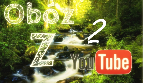 Obóz z YouTube 2 ~3~