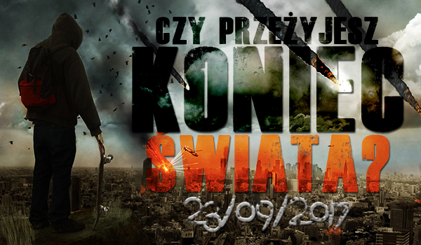 Czy przeżyjesz koniec świata?