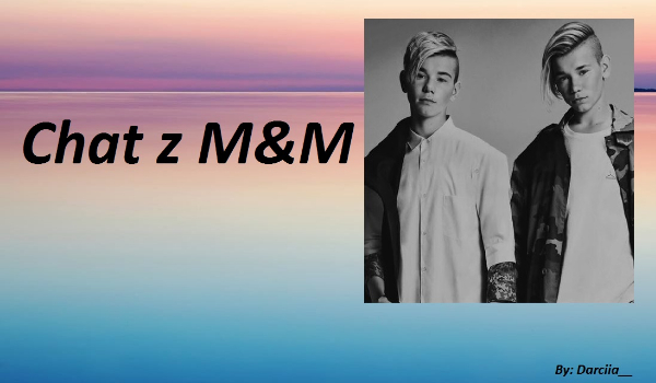 Chat z M&M