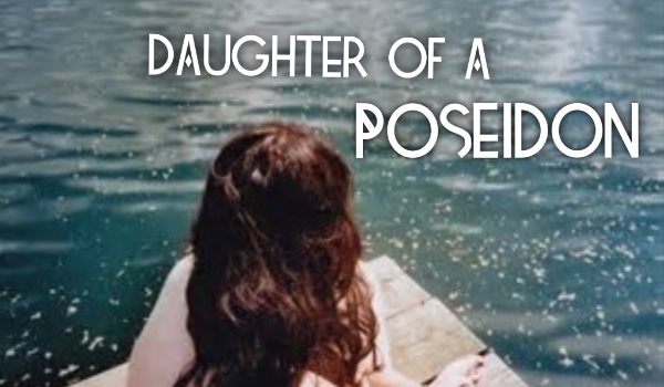 Daughter of a Poseidon #3