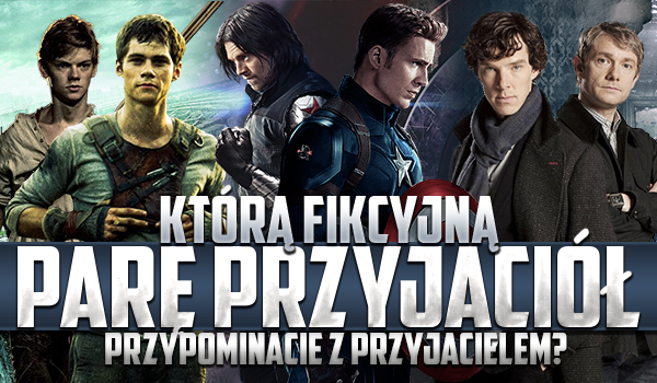 Do której fikcyjnej pary przyjaciół jesteście najbardziej podobni, Ty i Twój przyjaciel?