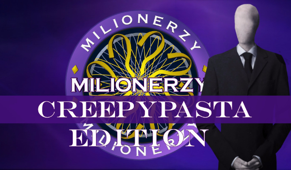 Milionerzy-Creepypasta Edition