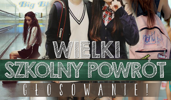 Wielki szkolny powrót! Zagłosuj!