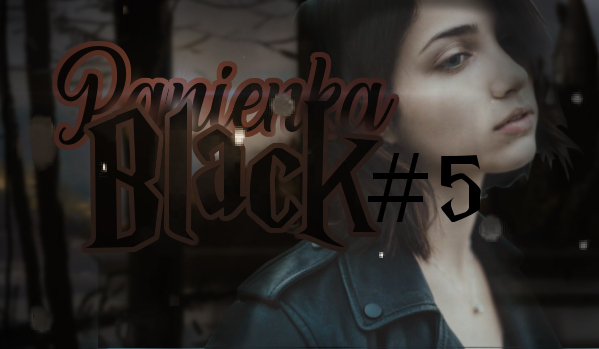 Panienka Black – Cz.5