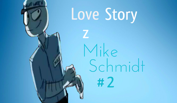Love Story z Mike Schmidt  #2
