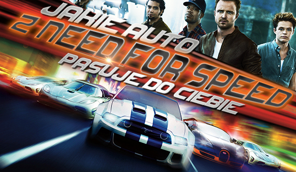 Jaki samochód z filmu „Need For Speed” do Ciebie pasuje?