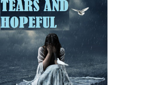#2 TEARS and HOPEFUL