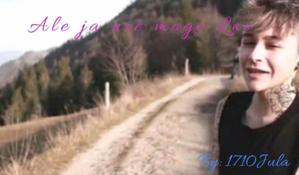 Ale ja nie mogę Leo…-część 5