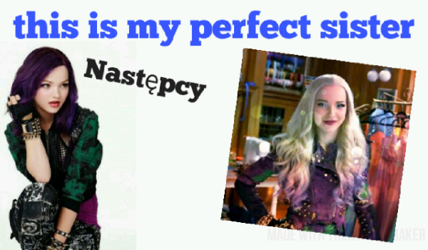 This is my perfect sister – NASTĘPCY #6