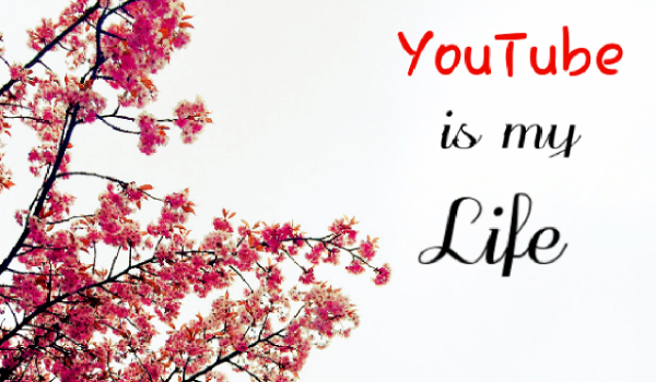 YouTube is my life #2