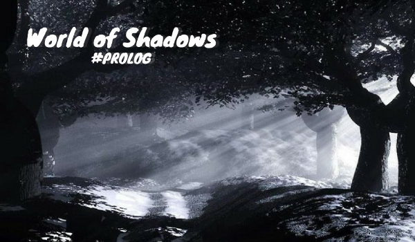 World of Shadows #PROLOG