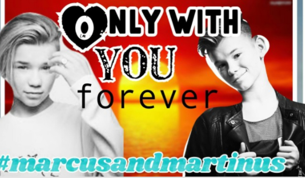 Only with you forever#marcusandmartinus #1