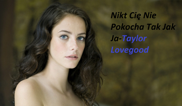 Nikt Cię Nie Pokocha Tak Jak Ja-Taylor Lovegood