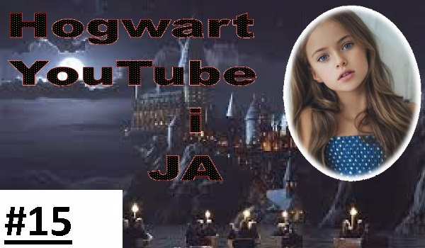 Hogwart, YouTube i Ja #15