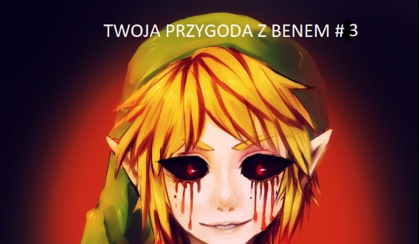 Twoja przygoda z Benem #3
