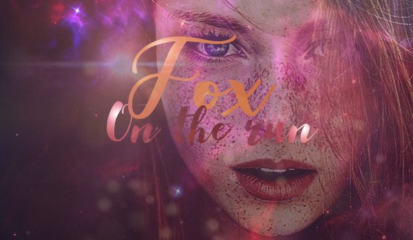 Fox on the run #część 1