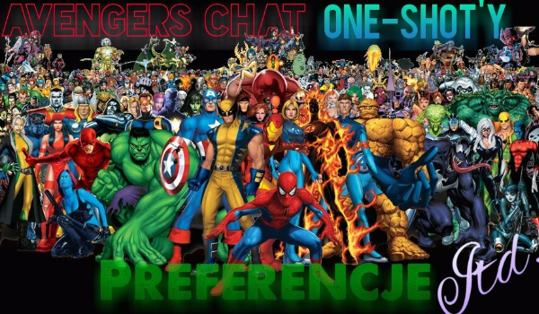 Avengers chat, one-shot’y, preferencje itd. #25