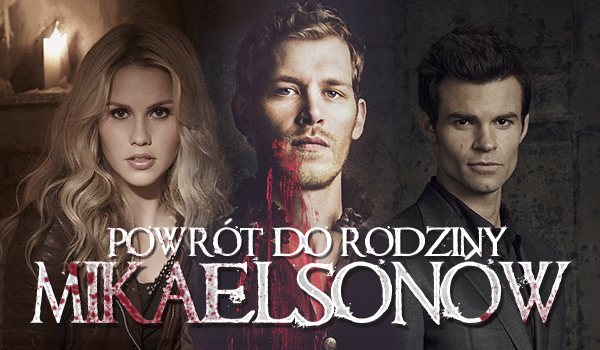 Powrót do rodziny Mikaelsonów – TEST