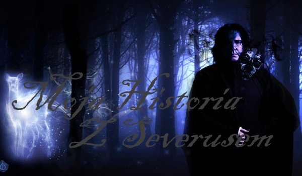 Moja Historia Z Severusem #1