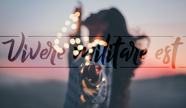 Vivere militare est