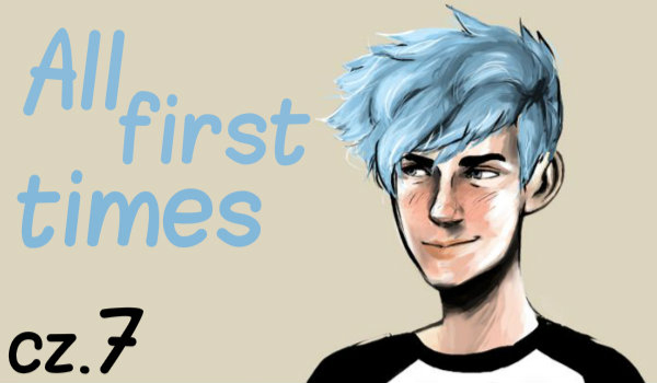 All first times #7