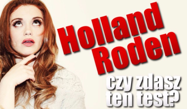 Holland Roden – Czy zdasz ten test ?