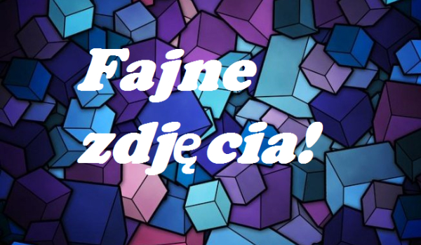 Fajne zdjęcia #9