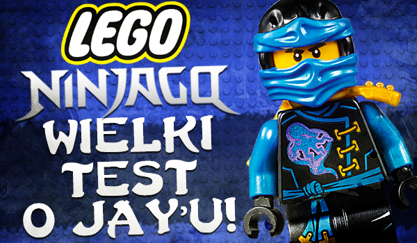 Lego Ninjago – wielki test o Jay’u!