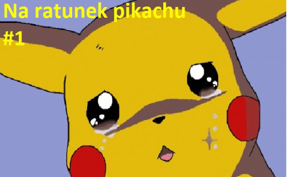 Na ratunek Pikachu #1