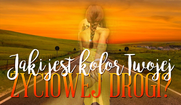 Jaki jest kolor Twojej życiowej drogi?