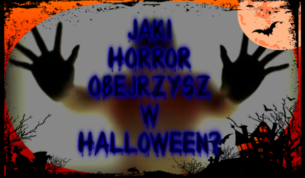 Jaki horror obejrzysz w halloween?