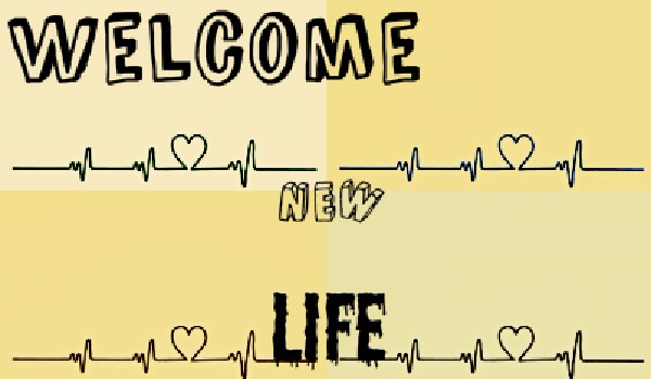Welcome New Life ~1~