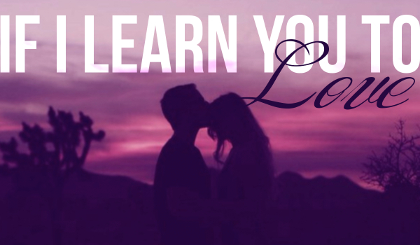 If I Learn You To Love – PROLOG
