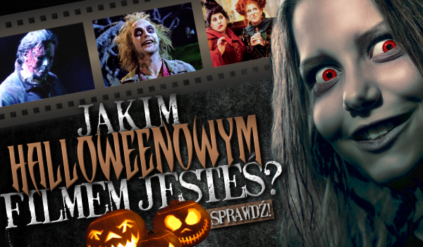 Którym Halloweenowym filmem jesteś?