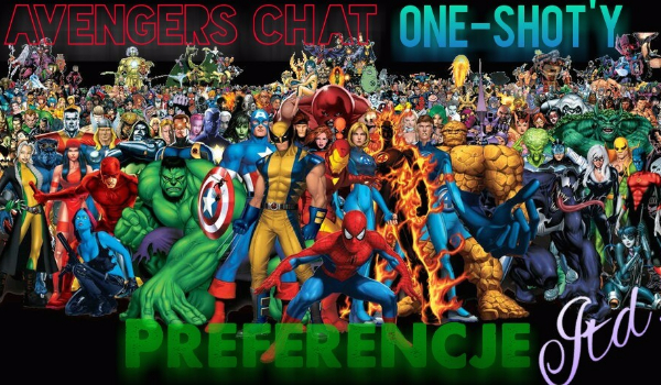 Avengers chat, one-shot’y, preferencje itd. #24