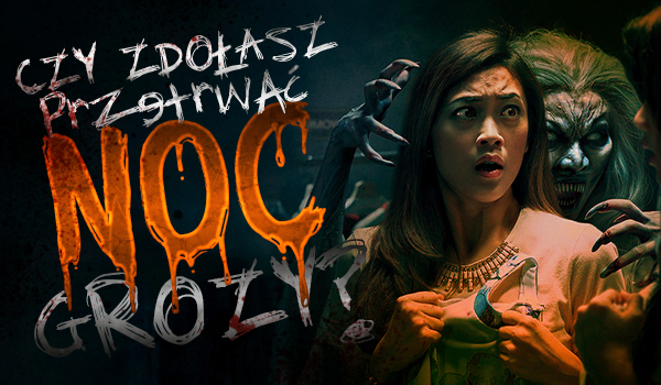 Czy zdołasz przetrwać noc grozy?