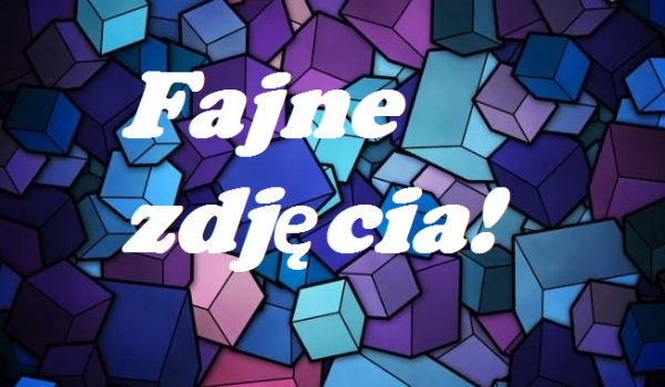 Fajne zdjęcia #11