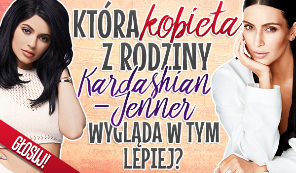 Która kobieta z rodziny Kardashian – Jenner wygląda w tym lepiej?