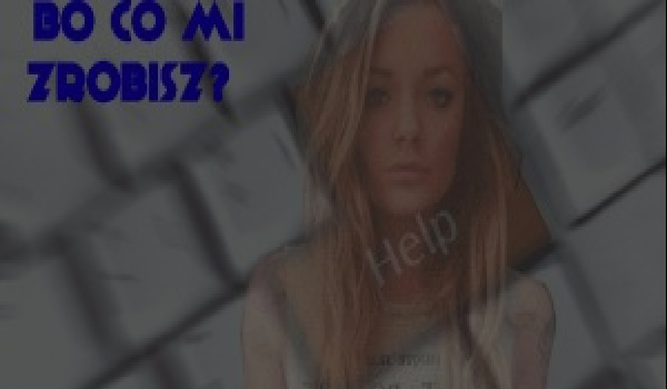 Bo co mi zrobisz? #2