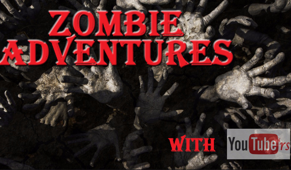 Zombie Adventures with Youtube’rs #4