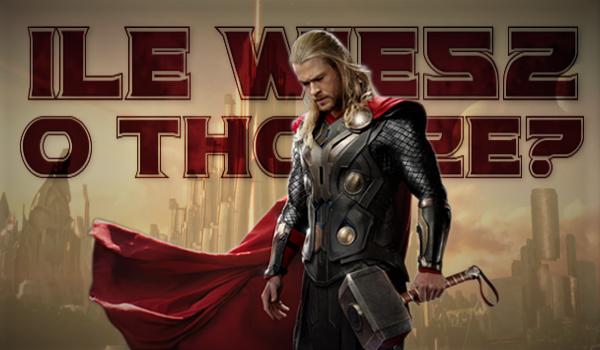 Ile wiesz o Thorze?