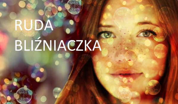 Ruda bliźniaczka #10