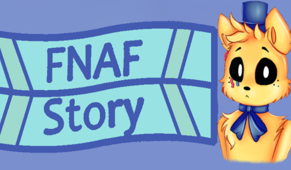 FNAF Story #1 {POPRAWA – 5.68%}