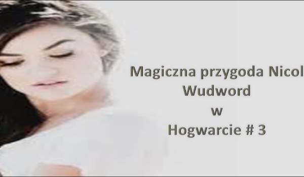 Magiczna Przygoda Nicol Wudword # 3