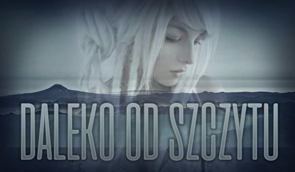 Daleko od szczytu – #2