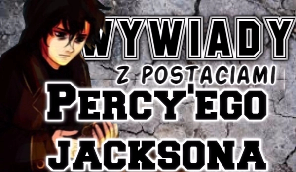 Wywiady z postaciamy Percy’ego Jacksona #3
