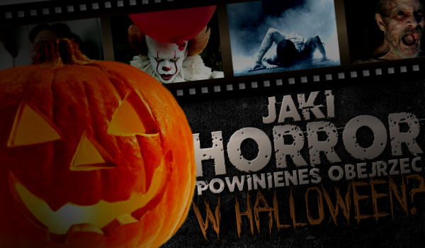 Jaki horror powinieneś obejrzeć w Halloween?