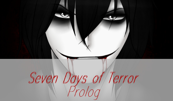 Seven Days of Terror #Prolog