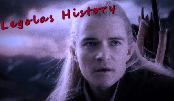Legolas history #7